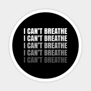 I Can't Breathe, Black Lives Matter, George Floyd, Civil Rights, Stop Police Brutality Magnet